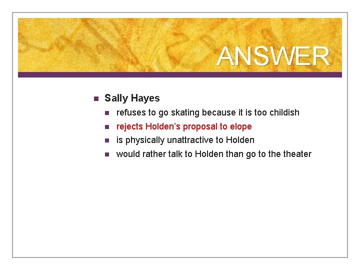 ANSWER n Sally Hayes n refuses to go skating because it is too childish