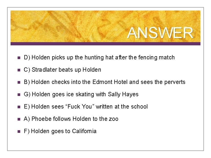 ANSWER n D) Holden picks up the hunting hat after the fencing match n