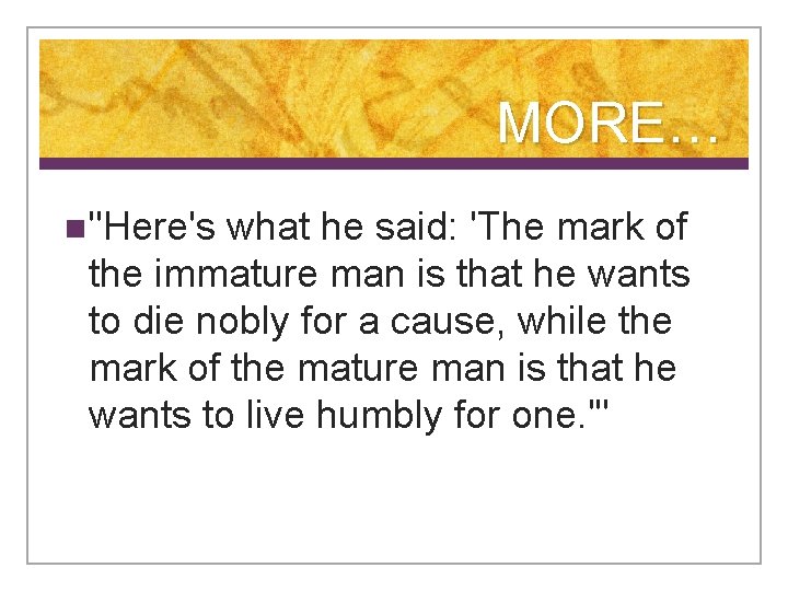 MORE… n "Here's what he said: 'The mark of the immature man is that