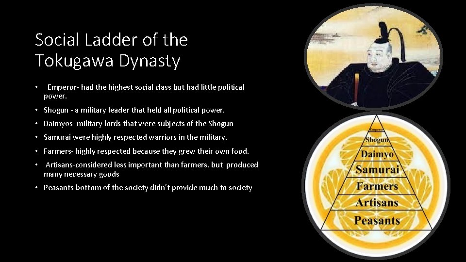 Social Ladder of the Tokugawa Dynasty • Emperor- had the highest social class but