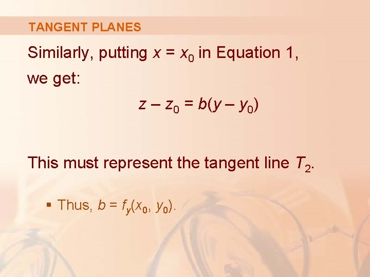 TANGENT PLANES Similarly, putting x = x 0 in Equation 1, we get: z