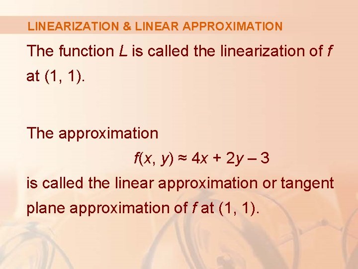 LINEARIZATION & LINEAR APPROXIMATION The function L is called the linearization of f at