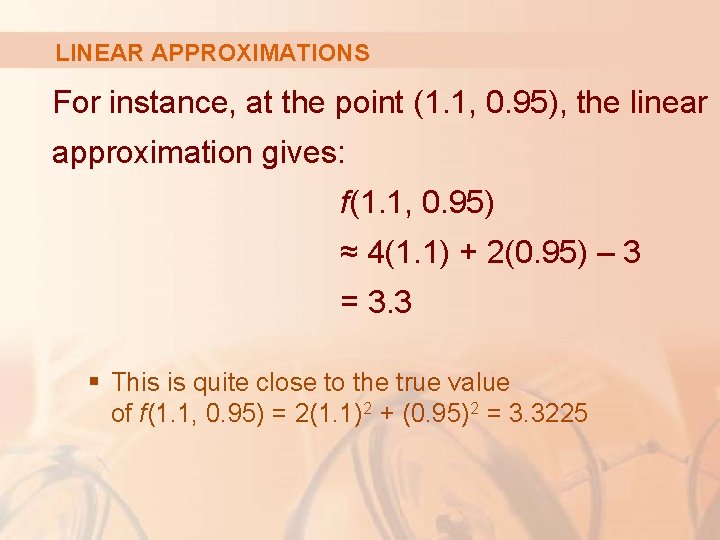 LINEAR APPROXIMATIONS For instance, at the point (1. 1, 0. 95), the linear approximation