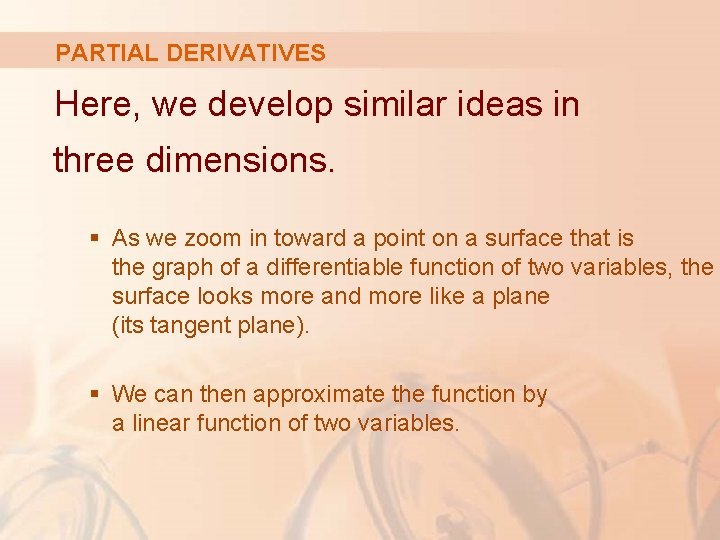 PARTIAL DERIVATIVES Here, we develop similar ideas in three dimensions. § As we zoom