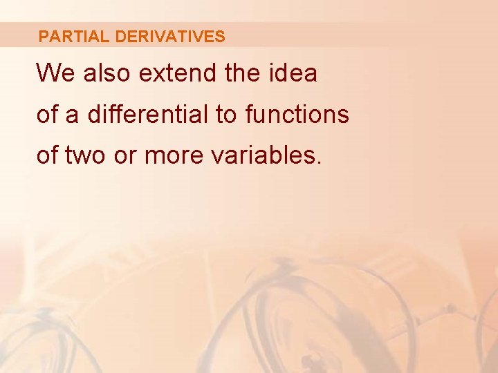 PARTIAL DERIVATIVES We also extend the idea of a differential to functions of two