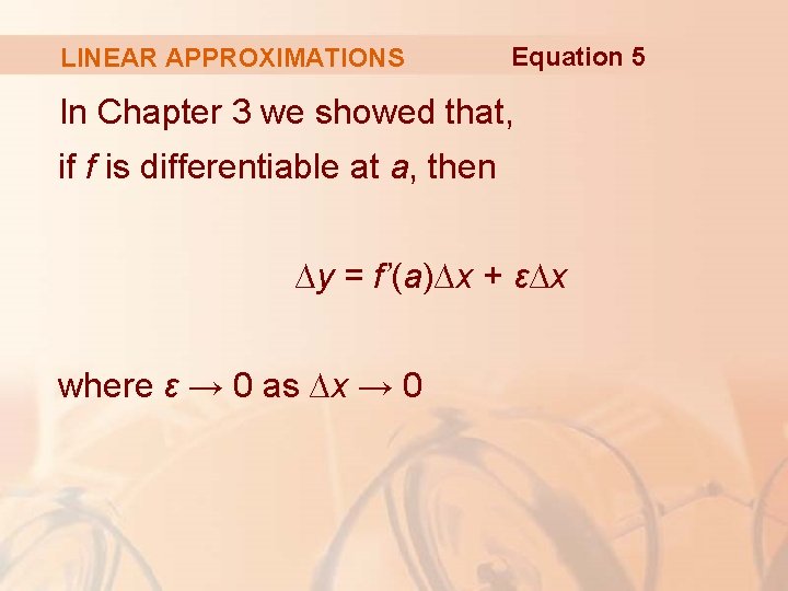 LINEAR APPROXIMATIONS Equation 5 In Chapter 3 we showed that, if f is differentiable