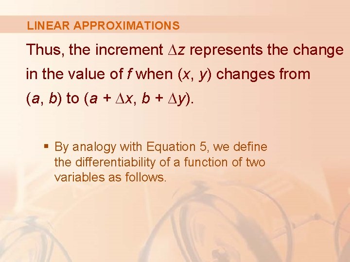 LINEAR APPROXIMATIONS Thus, the increment ∆z represents the change in the value of f