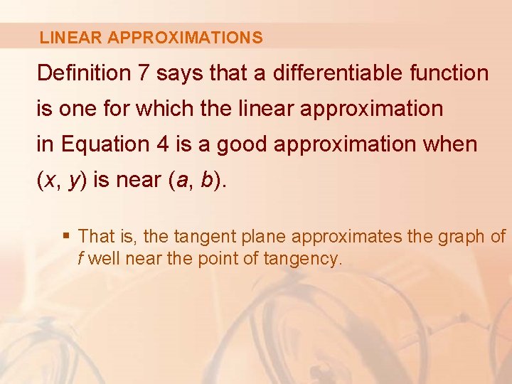 LINEAR APPROXIMATIONS Definition 7 says that a differentiable function is one for which the