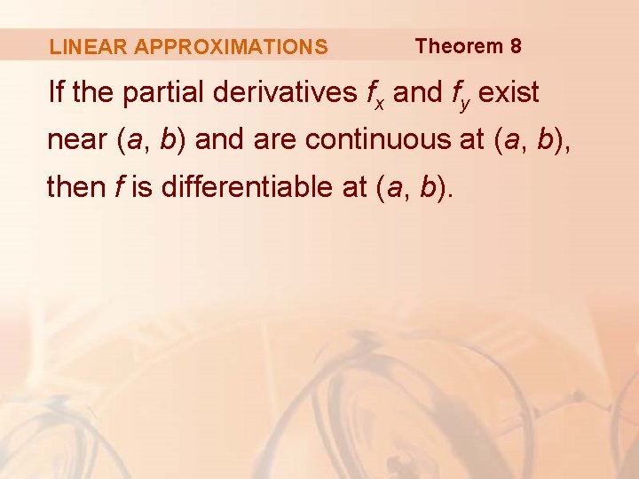 LINEAR APPROXIMATIONS Theorem 8 If the partial derivatives fx and fy exist near (a,