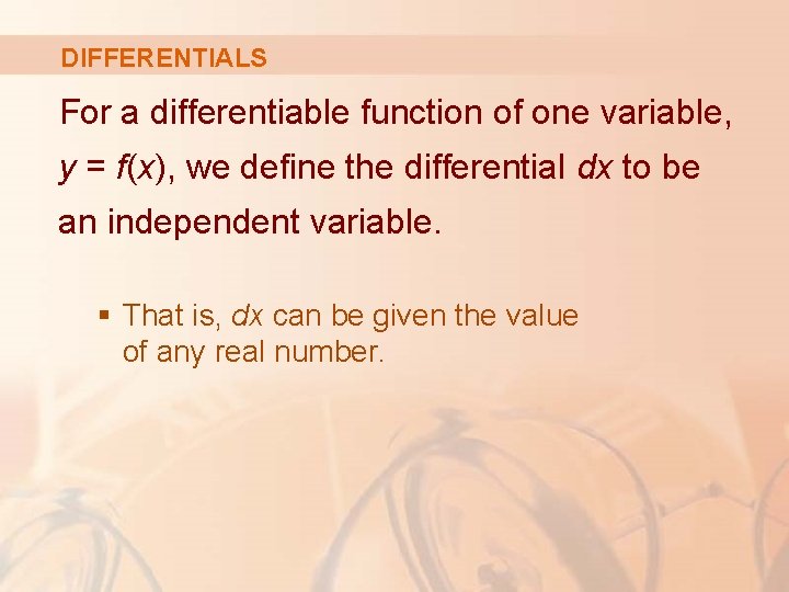 DIFFERENTIALS For a differentiable function of one variable, y = f(x), we define the