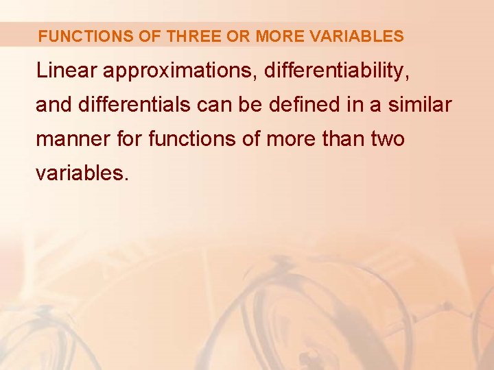 FUNCTIONS OF THREE OR MORE VARIABLES Linear approximations, differentiability, and differentials can be defined