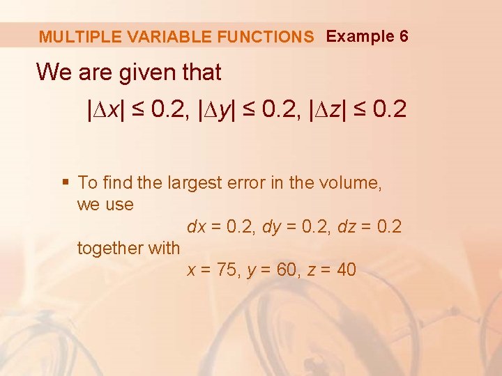 MULTIPLE VARIABLE FUNCTIONS Example 6 We are given that |∆x| ≤ 0. 2, |∆y|