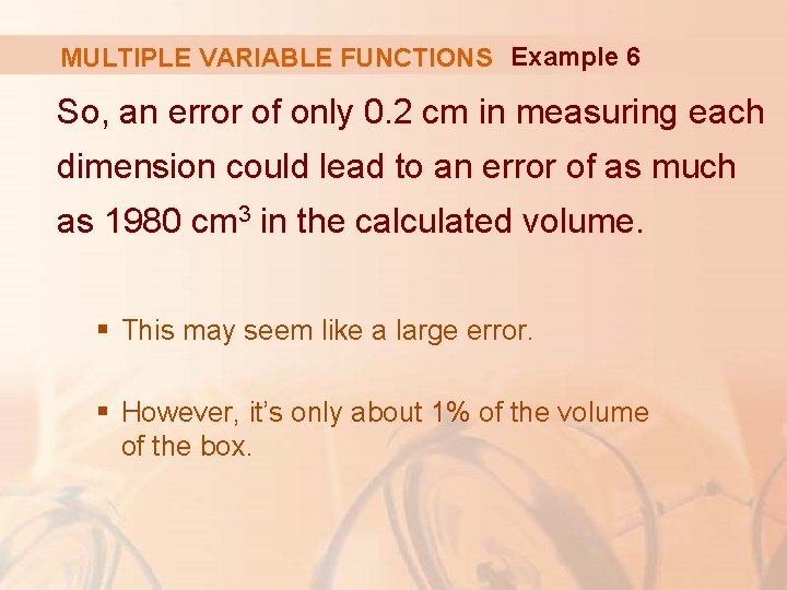MULTIPLE VARIABLE FUNCTIONS Example 6 So, an error of only 0. 2 cm in