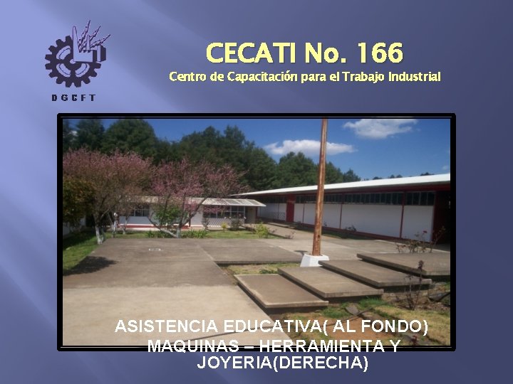 CECATI No. 166 Centro de Capacitación para el Trabajo Industrial ASISTENCIA EDUCATIVA( AL FONDO)