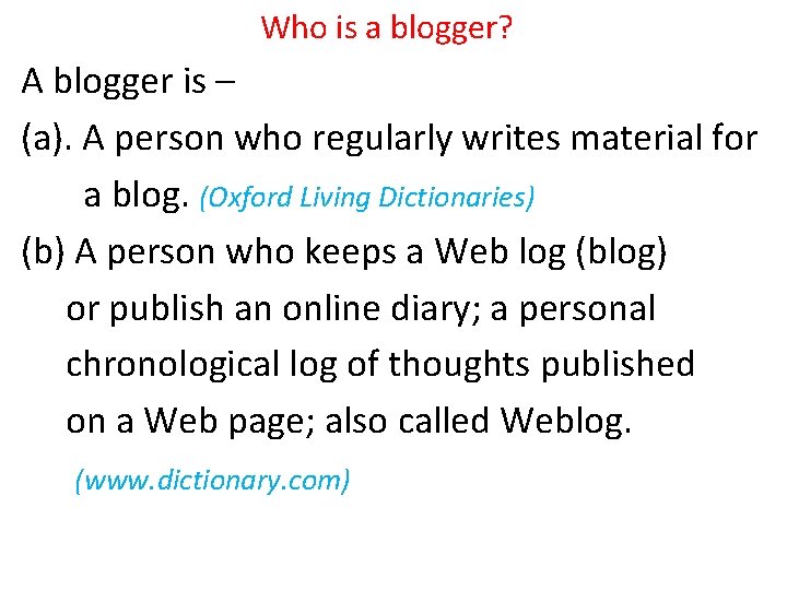 Who is a blogger? A blogger is – (a). A person who regularly writes