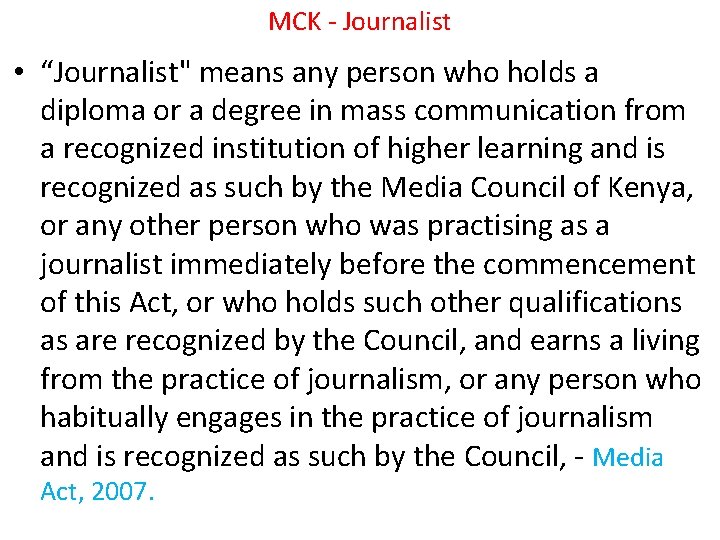 MCK - Journalist • “Journalist" means any person who holds a diploma or a