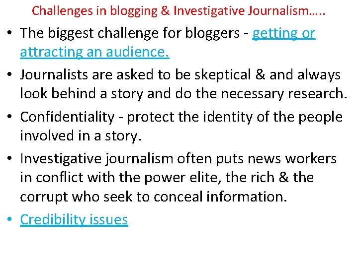 Challenges in blogging & Investigative Journalism…. . • The biggest challenge for bloggers -