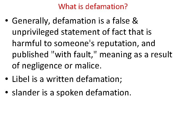 What is defamation? • Generally, defamation is a false & unprivileged statement of fact