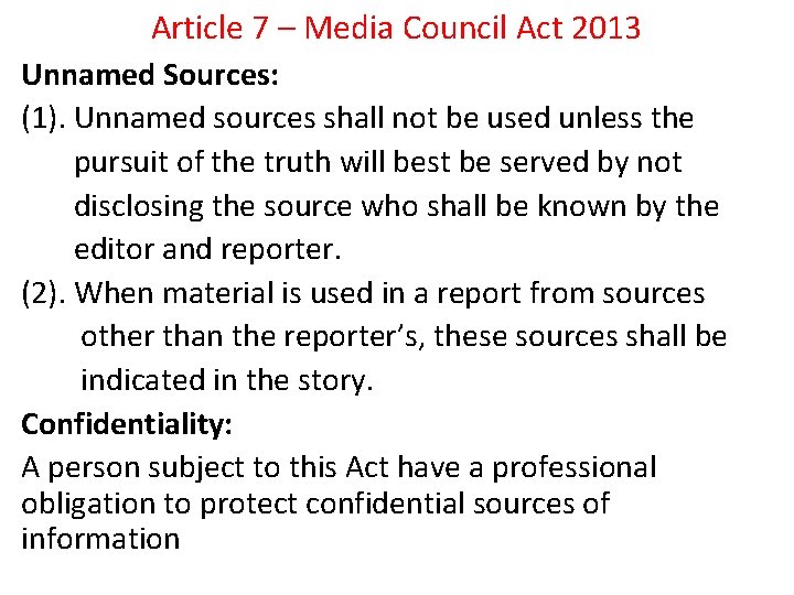 Article 7 – Media Council Act 2013 Unnamed Sources: (1). Unnamed sources shall not