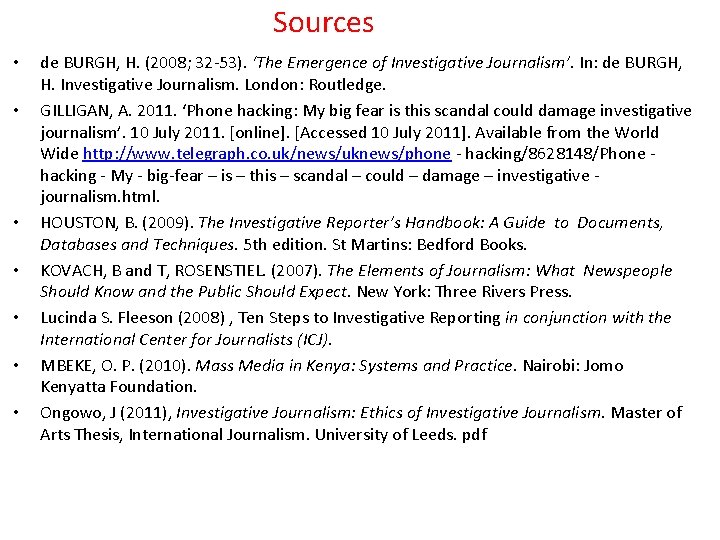 Sources • • de BURGH, H. (2008; 32 -53). ‘The Emergence of Investigative Journalism’.