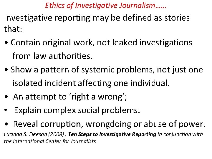 Ethics of Investigative Journalism…… Investigative reporting may be defined as stories that: • Contain