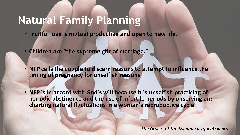 Natural Family Planning • Fruitful love is mutual productive and open to new life. Natural Family Planning • Fruitful love is mutual productive and open to new life.
