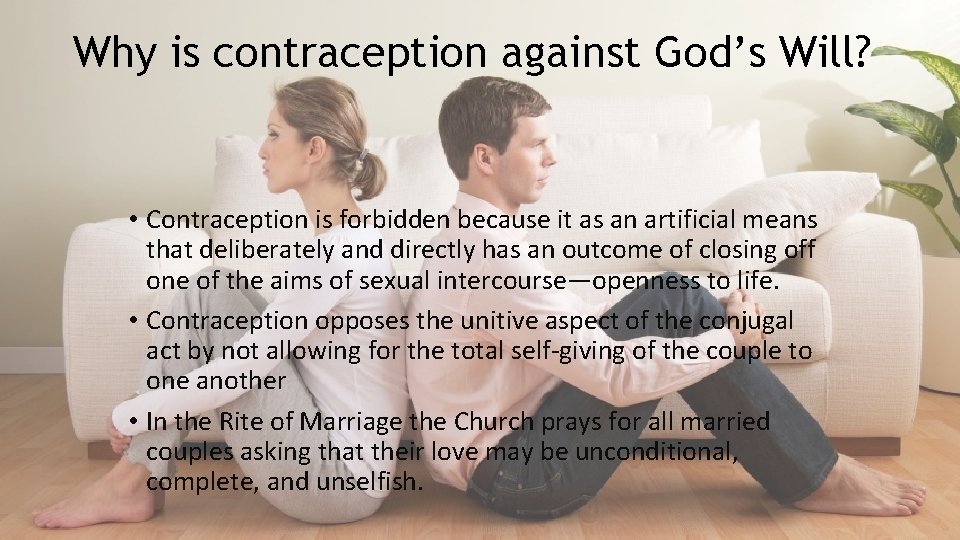 Why is contraception against God’s Will? • Contraception is forbidden because it as an