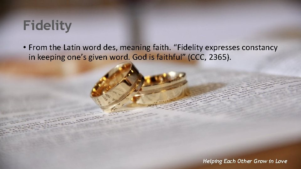 Fidelity • From the Latin word des, meaning faith. “Fidelity expresses constancy in keeping Fidelity • From the Latin word des, meaning faith. “Fidelity expresses constancy in keeping