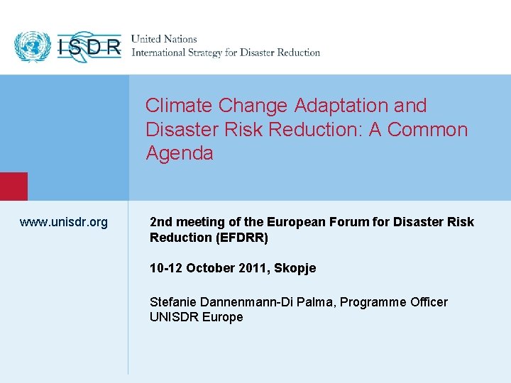 1 Climate Change Adaptation and Disaster Risk Reduction: A Common Agenda www. unisdr. org