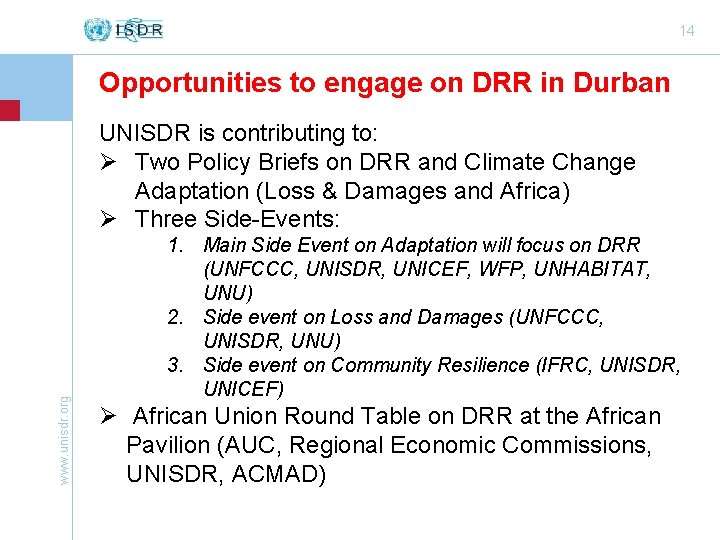 14 Opportunities to engage on DRR in Durban www. unisdr. org UNISDR is contributing