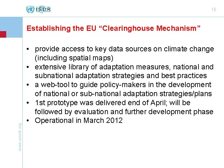 16 www. unisdr. org Establishing the EU “Clearinghouse Mechanism” • provide access to key