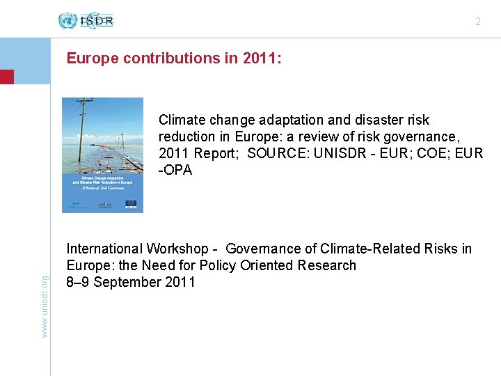 2 Europe contributions in 2011: www. unisdr. org Climate change adaptation and disaster risk