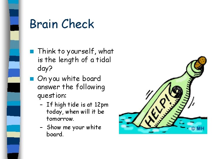 Brain Check Think to yourself, what is the length of a tidal day? n