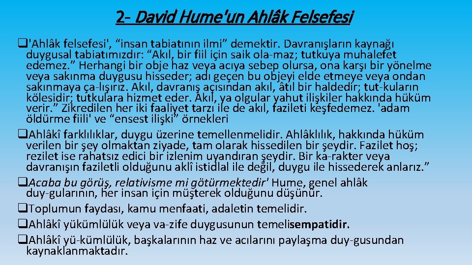 2 - David Hume'un Ahlâk Felsefesi q'Ahlâk felsefesi', “insan tabiatının ilmi” demektir. Davranışların kaynağı