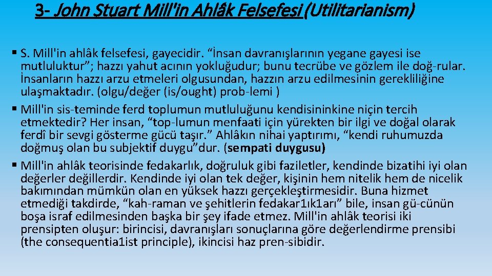 3 - John Stuart Mill'in Ahlâk Felsefesi (Utilitarianism) § S. Mill'in ahlâk felsefesi, gayecidir.