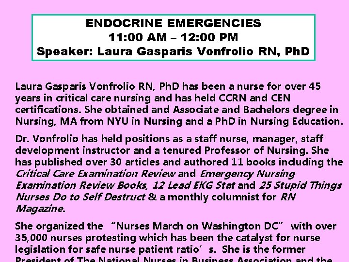 ENDOCRINE EMERGENCIES 11: 00 AM – 12: 00 PM Speaker: Laura Gasparis Vonfrolio RN,
