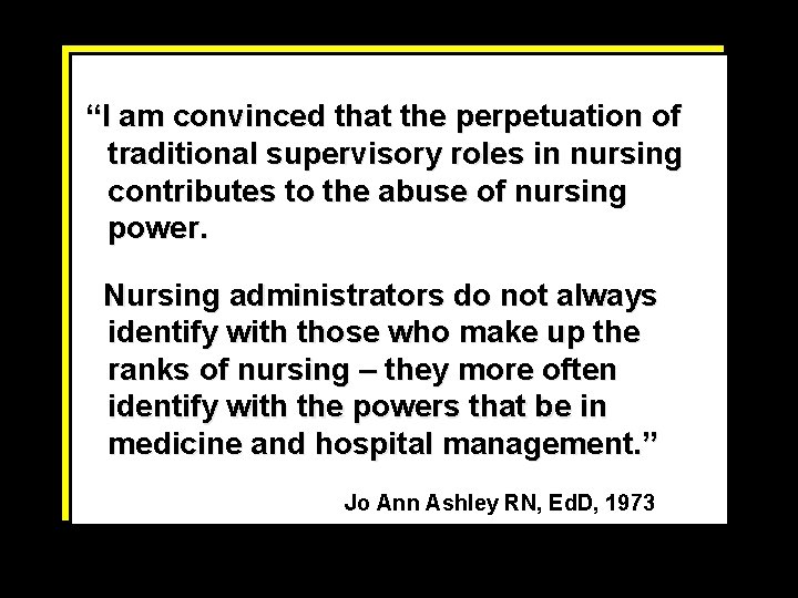 “I am convinced that the perpetuation of traditional supervisory roles in nursing contributes to