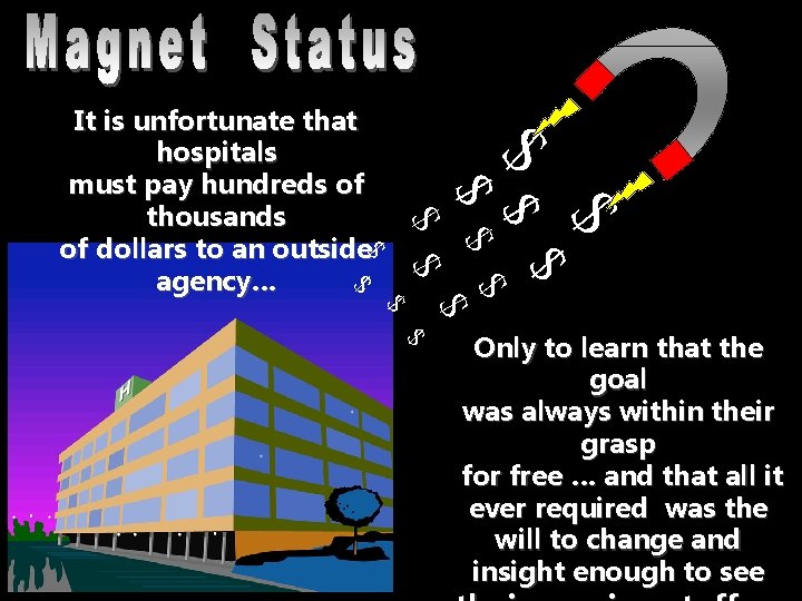 Magnet Status $ $ $ $$ $ It is unfortunate that hospitals must pay