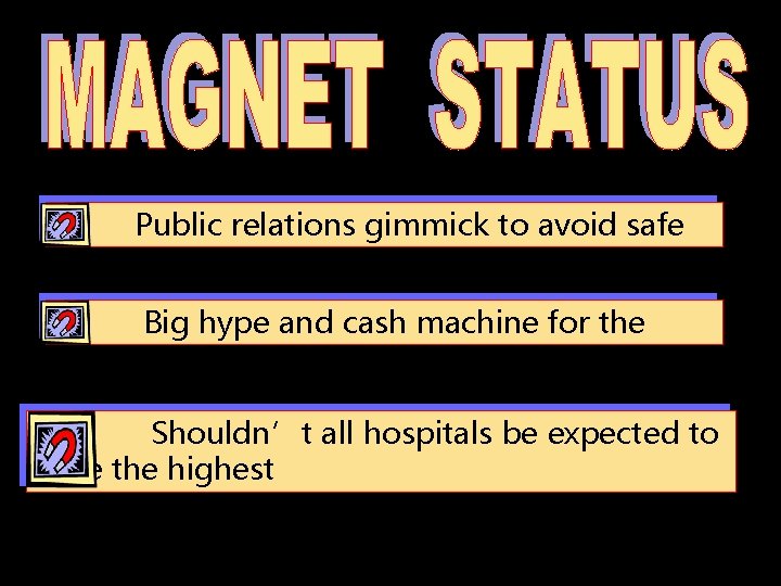 Mag net Statu s Public relations gimmick to avoid safe staffing levels Big hype