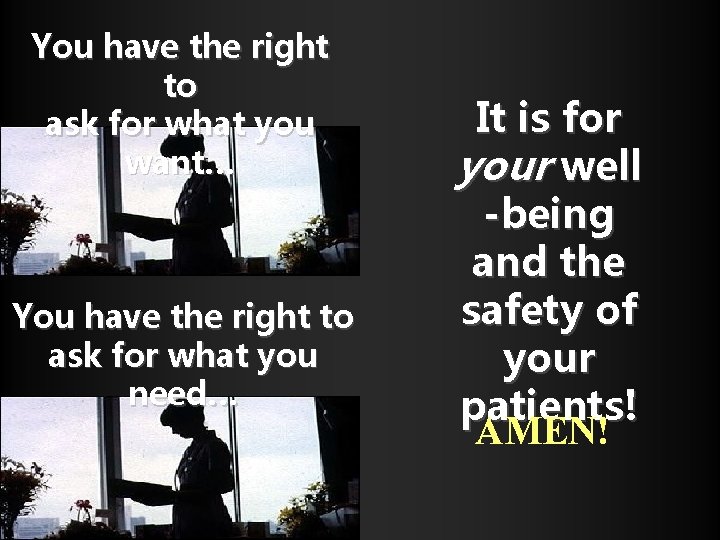 You have the right to ask for what you want… Professional Rights… You have