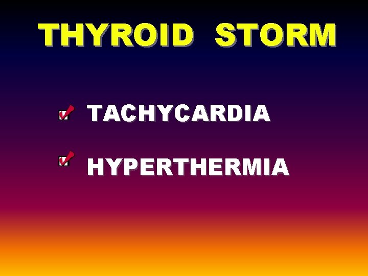 THYROID STORM TACHYCARDIA HYPERTHERMIA 