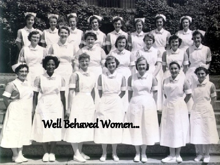 Well Behaved Women… 