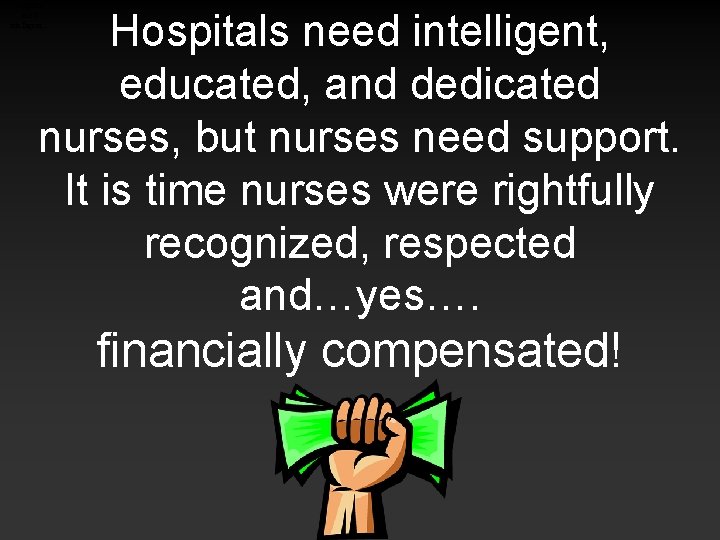 Hospitals need intelligent… Hospitals need intelligent, educated, and dedicated nurses, but nurses need support.