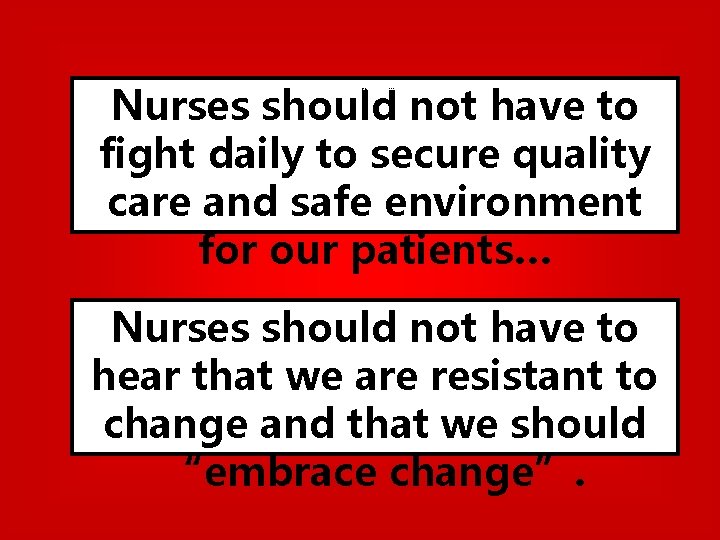 Nurses should not have to fight daily to secure quality care and safe environment
