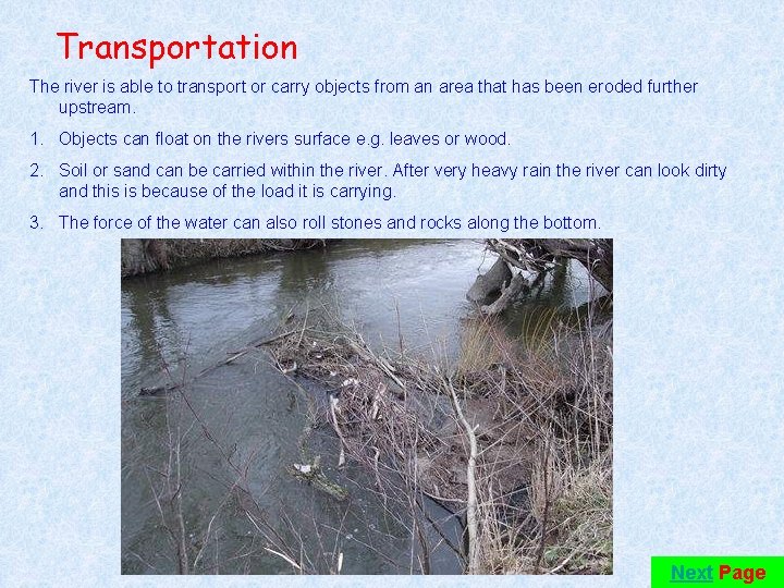 Transportation The river is able to transport or carry objects from an area that