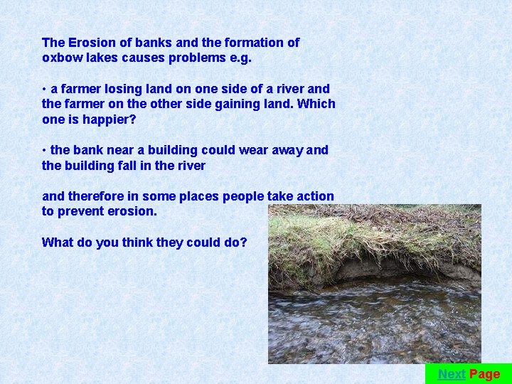 The Erosion of banks and the formation of oxbow lakes causes problems e. g.