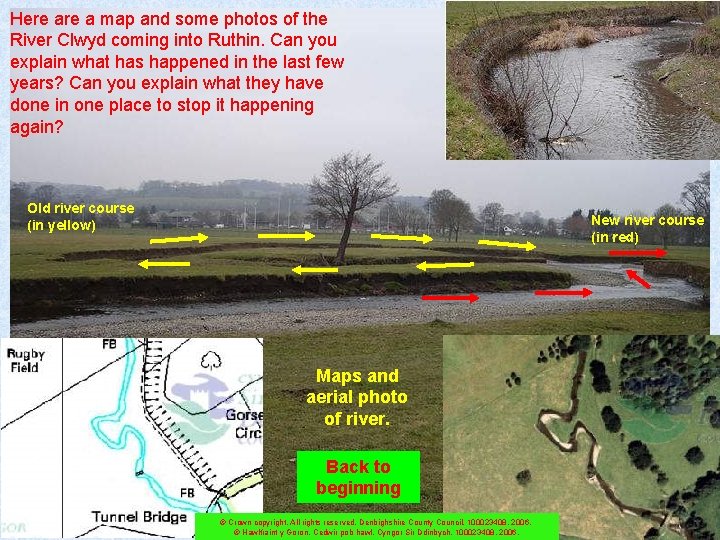 Here a map and some photos of the River Clwyd coming into Ruthin. Can