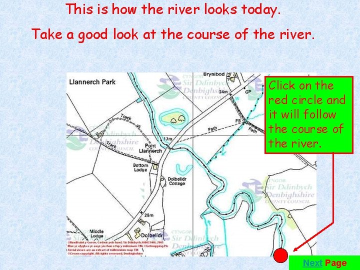 This is how the river looks today. Take a good look at the course