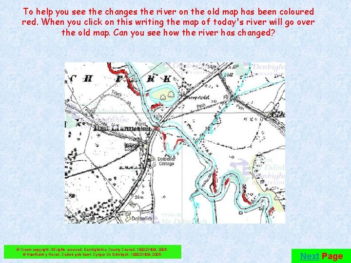 To help you see the changes the river on the old map has been