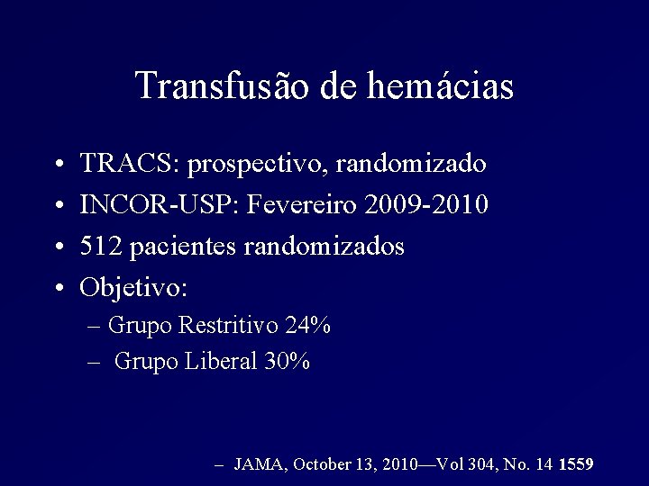 Transfusão de hemácias • • TRACS: prospectivo, randomizado INCOR-USP: Fevereiro 2009 -2010 512 pacientes